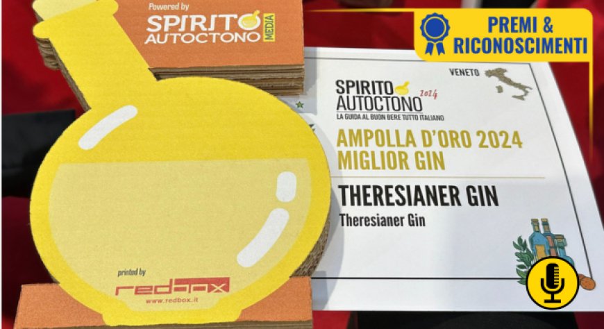Theresianer Gin si aggiudica l’Ampolla d’Oro della Guida di Spirito Autoctono 2024