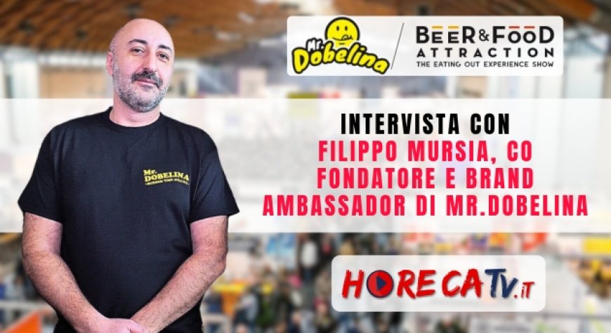 HorecaTv a Beer&Food Attraction 2024: Intervista con Filippo Mursia di Mr.Dobelina