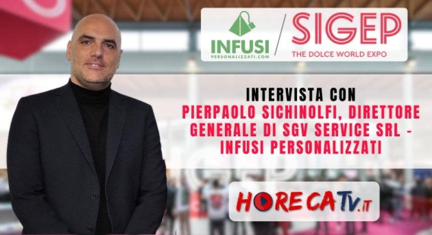 HorecaTv a Sigep 2024: Intervista con Pierpaolo Sichinolfi di SGV Service - Infusi Personalizzati