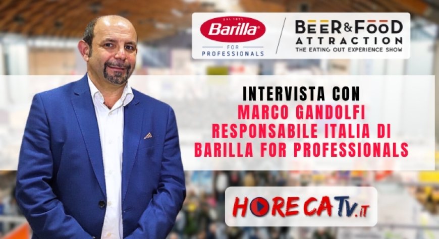 HorecaTv a Beer&Food Attraction 2024: Intervista con Marco Gandolfi di Barilla For Professionals