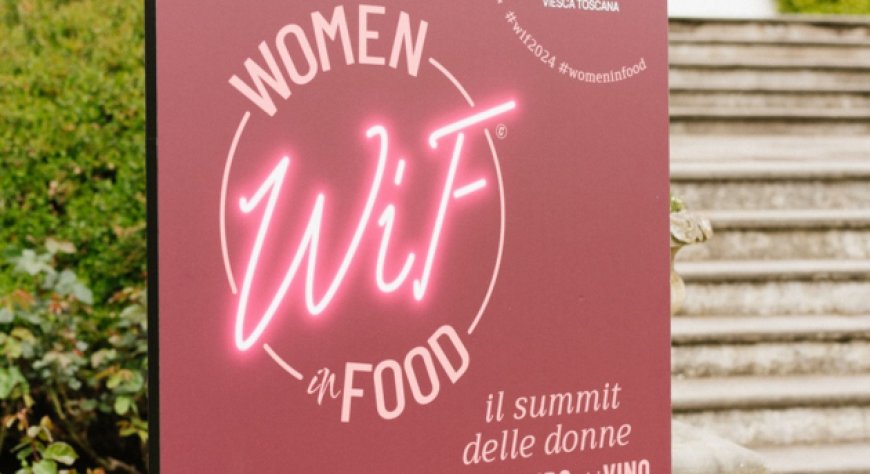 La quarta edizione di WIF - Women in Food nella meravigliosa tenuta Viesca Toscana