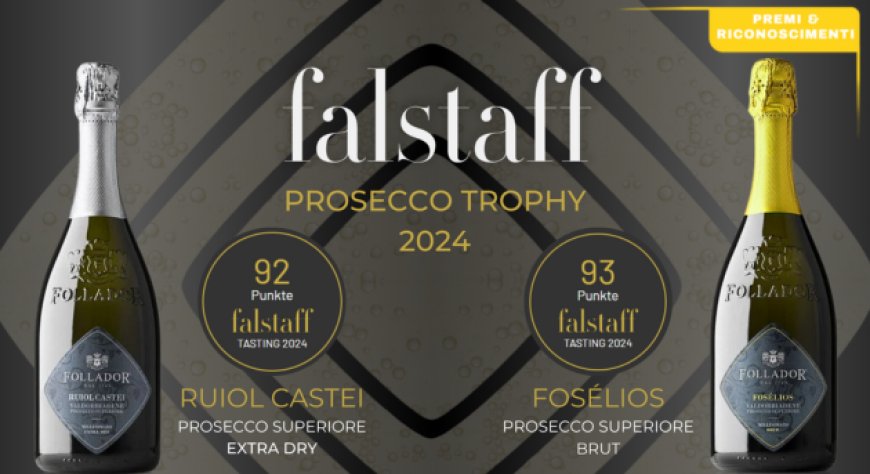 Follador Prosecco dal 1769 conquista due premi al Falstaff Prosecco Trophy 2024