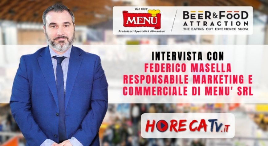 HorecaTv a Beer&Food Attraction 2024: Intervista con Federico Masella di Menù Srl
