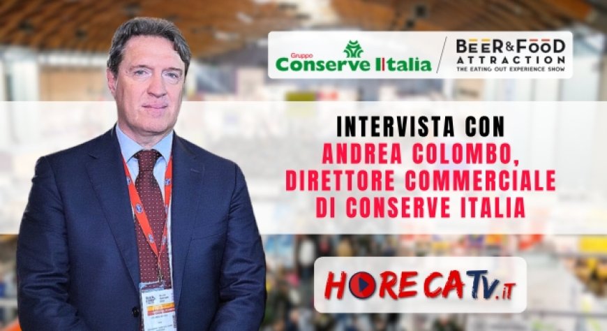 HorecaTv a Beer&Food Attraction 2024: Intervista con Andrea Colombo di Conserve Italia