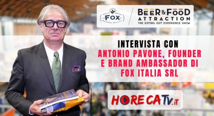 HorecaTv a Beer&Food Attraction 2024: Intervista con Antonio Pavone di Fox Italia
