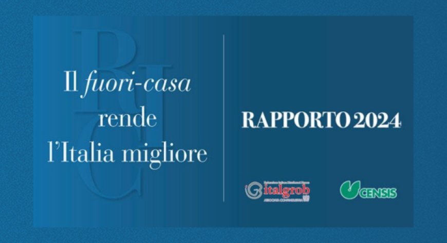 Rapporto Italgrob-Censis: "Il fuori casa rende l'Italia migliore"