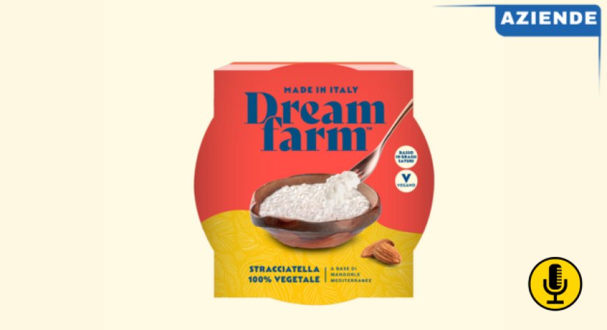 Dreamfarm consolida la distribuzione e lancia la nuova stracciatella veg