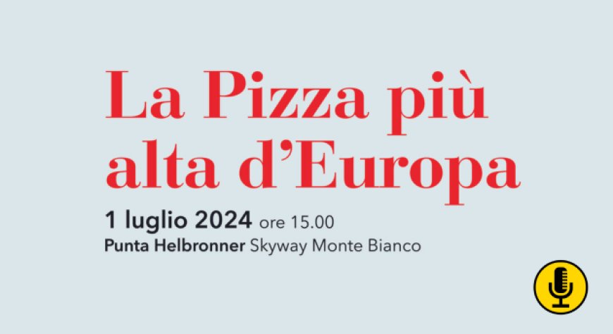Pizza da Record! AVPN arriva sul Monte Bianco per la pizza napoletana più alta d'Europa