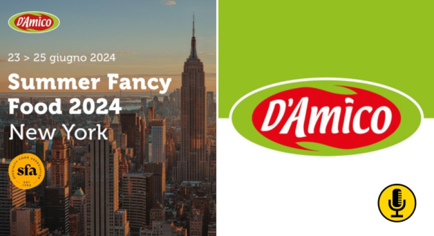 D'Amico promuove l’eccellenza italiana al Summer Fancy Food 2024 di New York