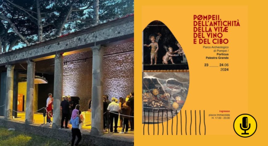 Si è conclusa la seconda edizione di ''Pompeii, dell'Antichità della Vitae, del Vino e del Cibo''