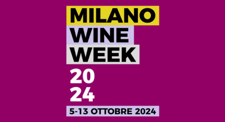 Dal 5 al 13 ottobre 2024 - Milano - Milano Wine Week