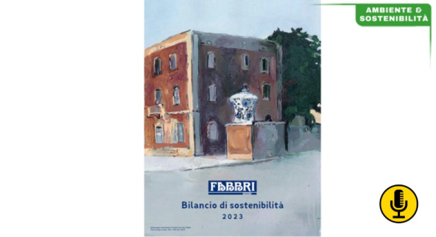 Bilancio di Sostenibilità 2023: l'Impegno di Fabbri 1905 per l'ambiente e l'inclusione