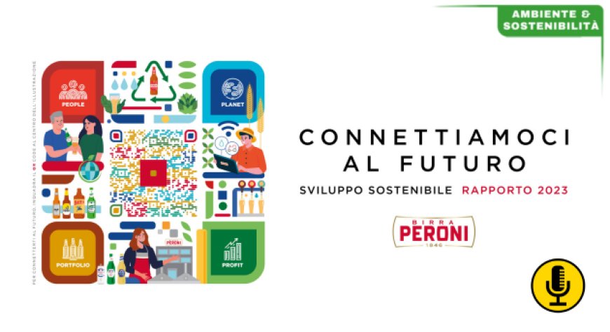 Birra Peroni. Presentato il Rapporto di Sviluppo Sostenibile 2023 "Connettiamoci al Futuro"