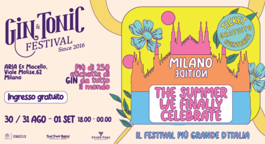 Dal 30 agosto al 1 settembre 2024, ARIA ex Macello Milano, Gin & Tonic Festival