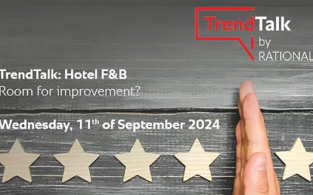 TrendTalk F&B di RATIONAL: come elevare lo standard del tuo hotel