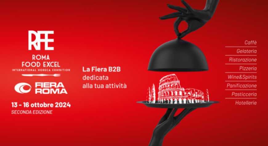 Dal 13 al 16 ottobre 2024, Fiera Roma - Roma, Roma Food Excel