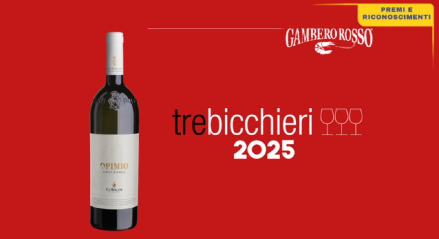 Opimio 2020 di Ca’ Bolani premiato con Tre Bicchieri dalla Guida del Gambero Rosso