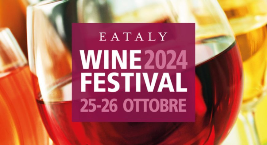 Torna il Wine Festival da Eataly Ostiense