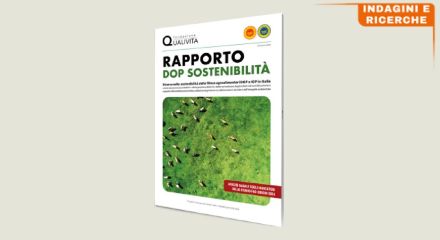 Qualivita: pubblicato lo studio sulla sostenibilità delle filiere agroalimentari DOP e IGP in Italia