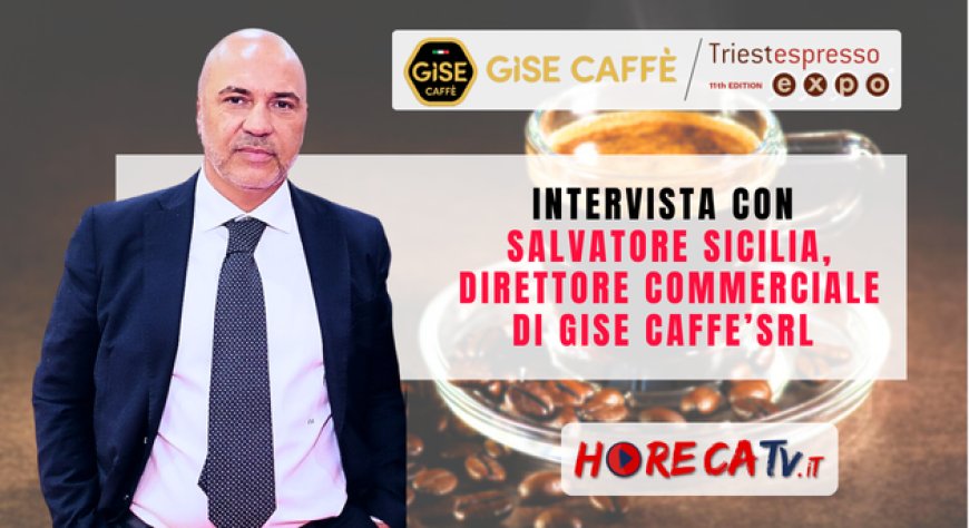 HorecaTv a Triestespresso Expo 2024: Intervista con Salvatore Sicilia di Gise Caffè