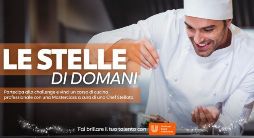 ''Le Stelle di Domani'': Unilever Food Solutions lancia un progetto per gli chef emergenti