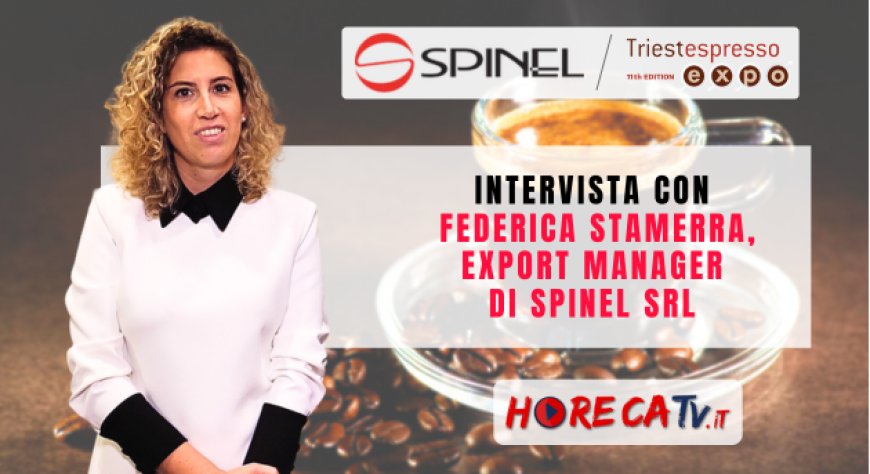 HorecaTv a Triestespresso Expo 2024: Intervista con Federica Stamerra di Spinel