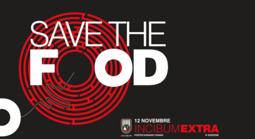 ''Save The Food'': la quarta edizione di In Cibum Extra parlerà di sostenibilità