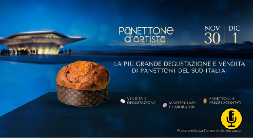 Dal 29 novembre all’1 dicembre a Salerno torna ''Panettone d’artista''