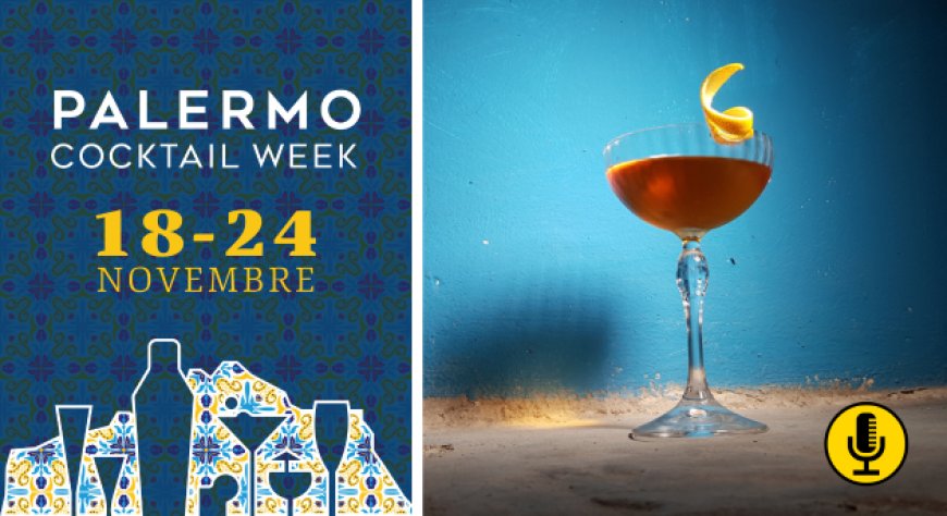 ​Palermo Cocktail Week: la Sicilia alza il calice all’eccellenza del bere miscelato