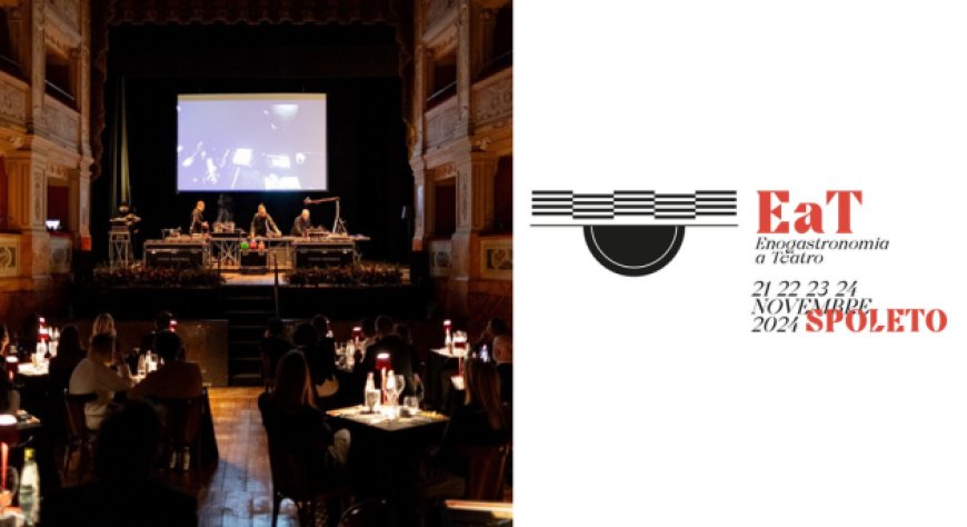 EaT - Enogastronomia a Teatro: a Spoleto il cibo diventa spettacolo