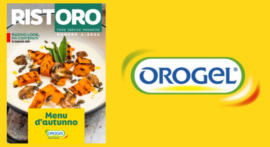 Orogel vicino ai professionisti della ristorazione: nasce la rivista "Ristoro"