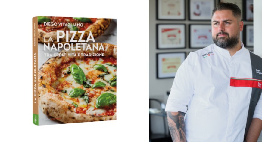 Diego Vitagliano arriva in libreria con ''La Pizza Napoletana tra creatività e tradizione''