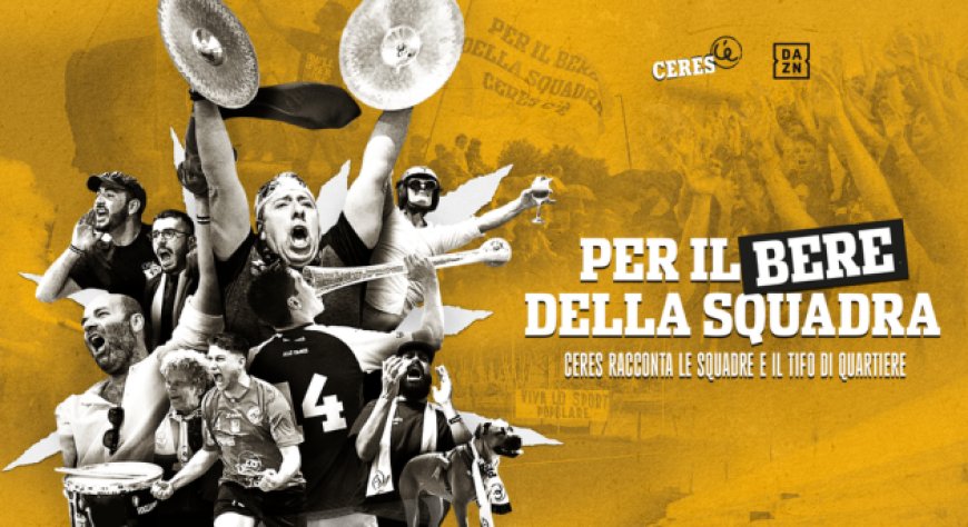 ''Per il bere della squadra'', la docuserie Ceres sulle squadre di quartiere