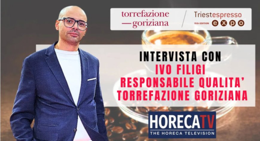 HorecaTv a Triestespresso Expo 2024: Intervista con Ivo Filigi di Torrefazione Goriziana