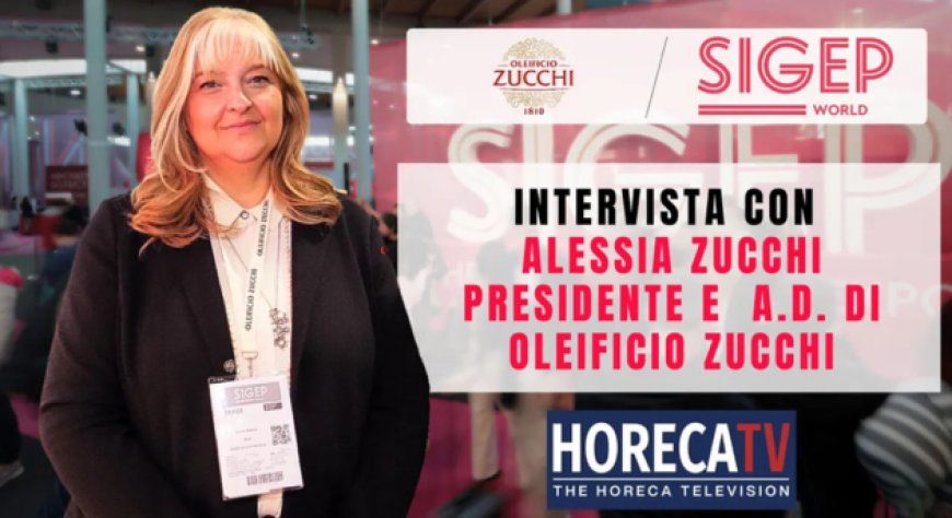 HorecaTv a Sigep 2025: Intervista con Alessia Zucchi di Oleificio Zucchi