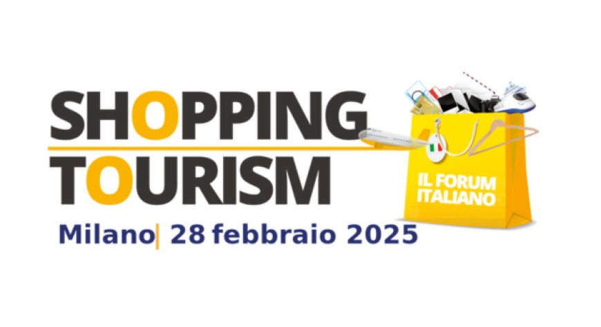 A Milano l'ottava edizione del forum ''Shopping Tourism''