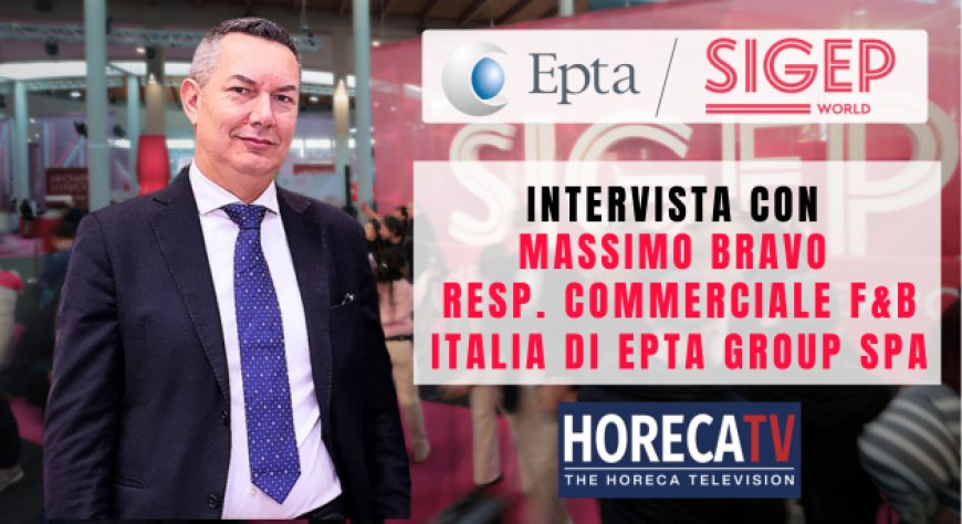 HorecaTv a Sigep 2025: Intervista con Massimo Bravo di Epta