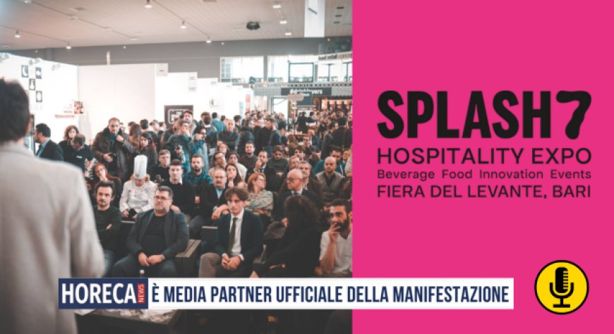 Splash Hospitality Expo 2025: innovazione e tendenze per Horeca e Beverage a Bari