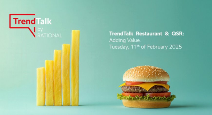 TrendTalk RATIONAL: come aggiungere valore a ristoranti e quick service restaurant