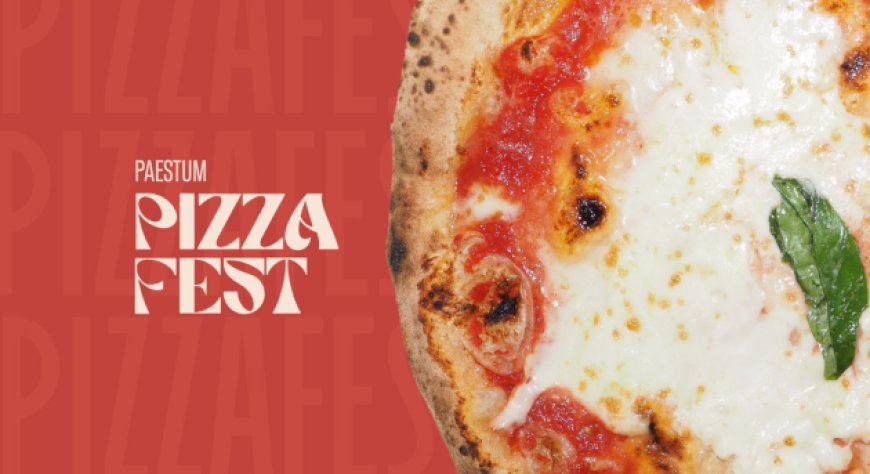Paestum Pizza Fest 2025: quattro giorni di eccellenze e masterclass