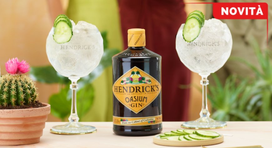 Hendrick's OASIUM: il nuovo gin super premium con botaniche desertiche