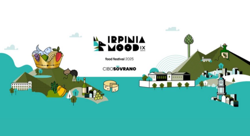 Ritorna l'Irpinia Mood Food Festival con il tema "Cibo Sovrano"