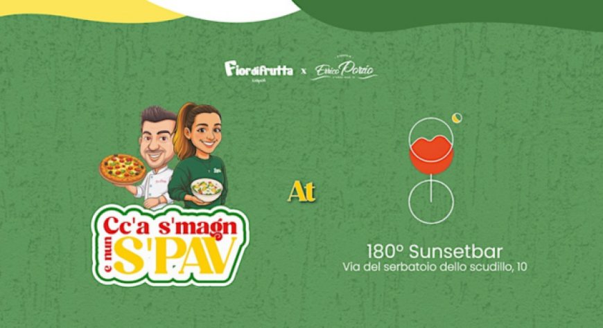 "Ccà s'Magn e Nun s' Pav" al 180° Sunsetbar di Napoli tra gastronomia e spettacolo