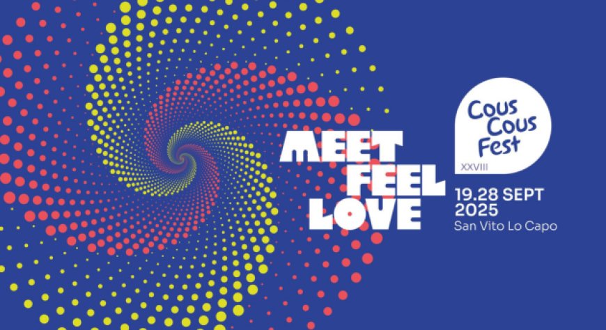 ''Meet, feel, love'': al via il Cous Cous Fest