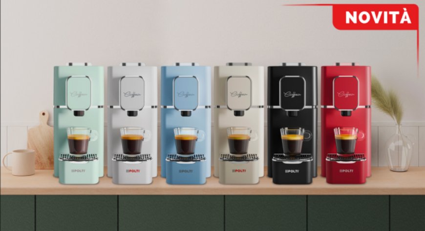 Nuove Polti Coffea: stile, qualità e personalizzazione in tazza