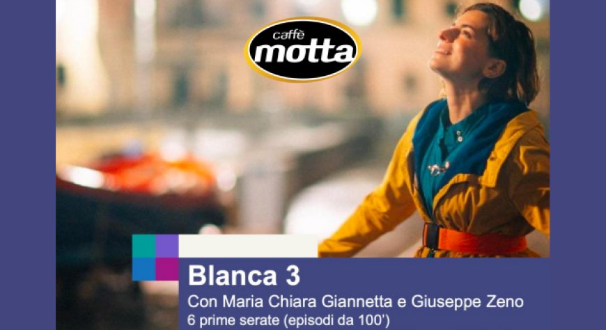 Caffè Motta protagonista in ''Blanca 3'' su Rai 1