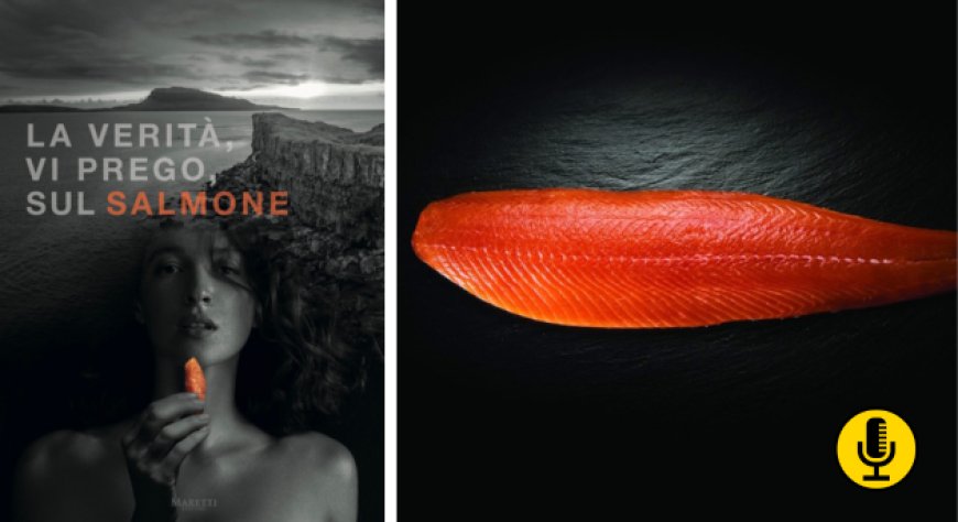 ''La verità, vi prego, sul salmone'': presentato a Napoli il libro che fa chiarezza su filiera e falsi miti
