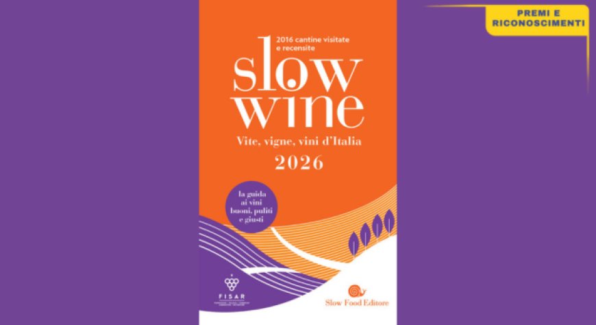 Presentata la guida Slow Wine 2026: sette i premi speciali assegnati