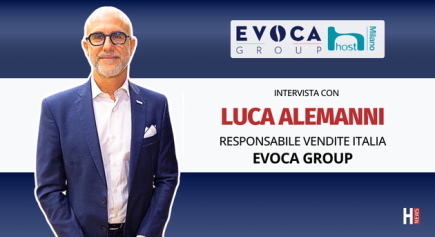 HorecaTv a Host 2025. Intervista con Luca Alemanni di Evoca Group
