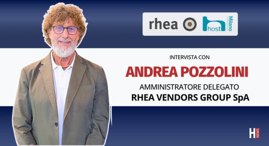 HorecaTv a Host 2025. Intervista con Andrea Pozzolini di Rhea Vendors Group